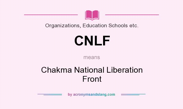 What does CNLF mean? It stands for Chakma National Liberation Front