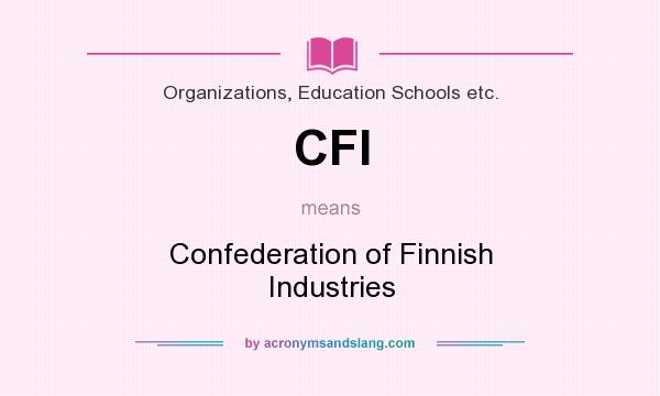 What does CFI mean? It stands for Confederation of Finnish Industries