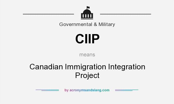 What does CIIP mean? It stands for Canadian Immigration Integration Project