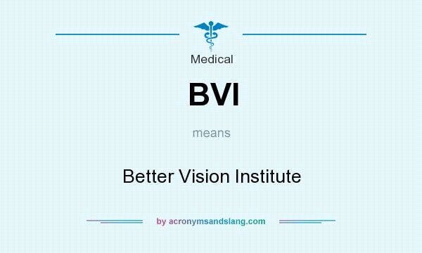 What does BVI mean? It stands for Better Vision Institute