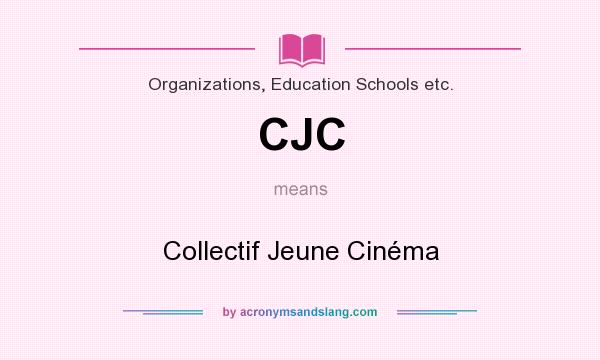 What does CJC mean? It stands for Collectif Jeune Cinéma