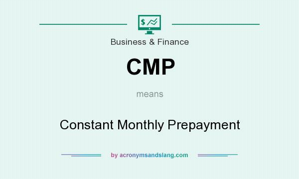 What does CMP mean? It stands for Constant Monthly Prepayment