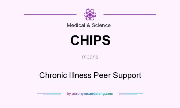 What does CHIPS mean? It stands for Chronic Illness Peer Support