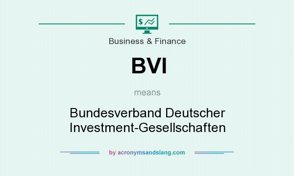 What does BVI mean? It stands for Bundesverband Deutscher Investment-Gesellschaften