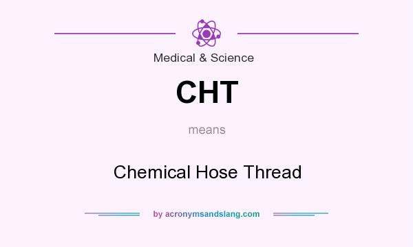 What does CHT mean? It stands for Chemical Hose Thread