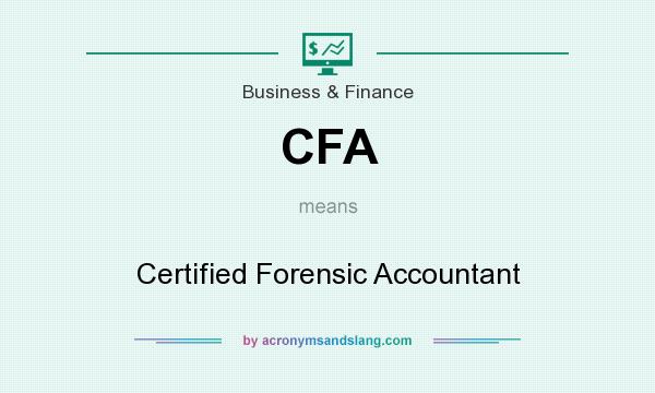 What does CFA mean? It stands for Certified Forensic Accountant