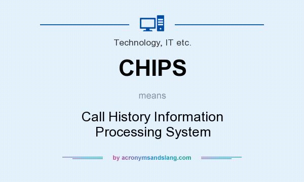 What does CHIPS mean? It stands for Call History Information Processing System