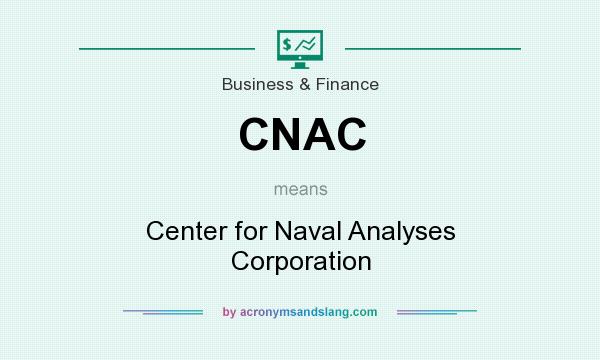 What does CNAC mean? It stands for Center for Naval Analyses Corporation