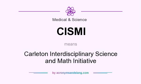 What does CISMI mean? It stands for Carleton Interdisciplinary Science and Math Initiative