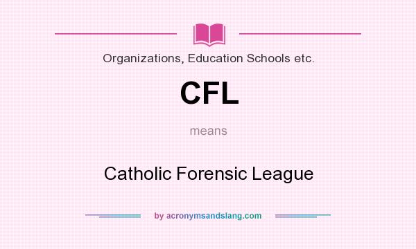 What does CFL mean? It stands for Catholic Forensic League