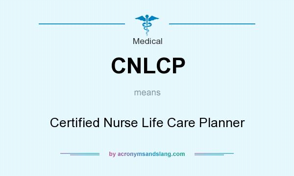 What does CNLCP mean? It stands for Certified Nurse Life Care Planner