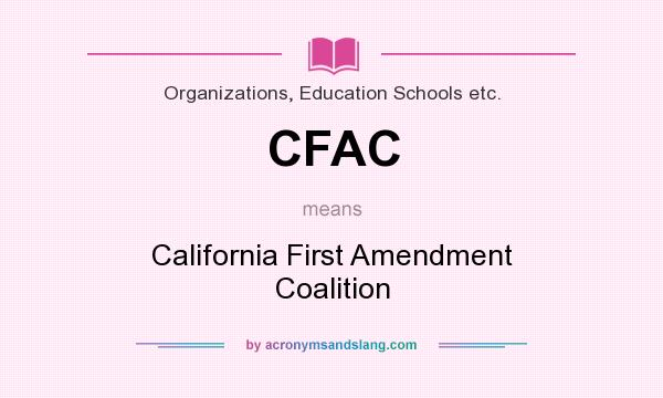 What does CFAC mean? It stands for California First Amendment Coalition