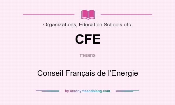 What does CFE mean? It stands for Conseil Français de l`Energie