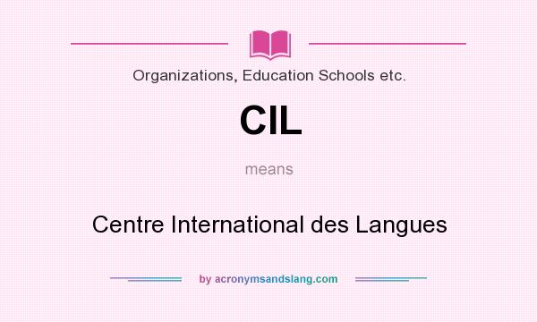 What does CIL mean? It stands for Centre International des Langues