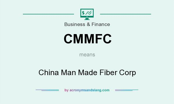 What does CMMFC mean? It stands for China Man Made Fiber Corp