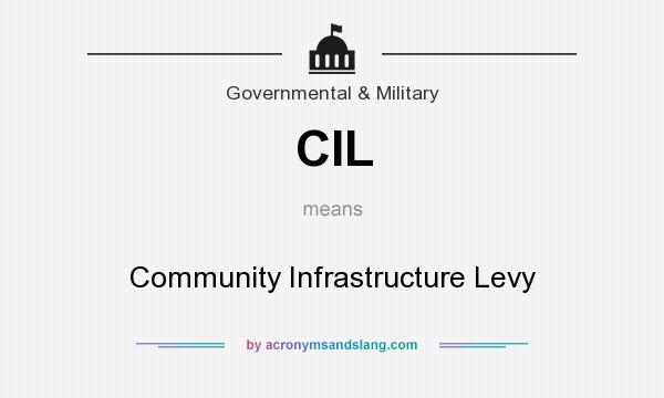 What does CIL mean? It stands for Community Infrastructure Levy