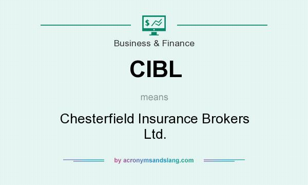 What does CIBL mean? It stands for Chesterfield Insurance Brokers Ltd.