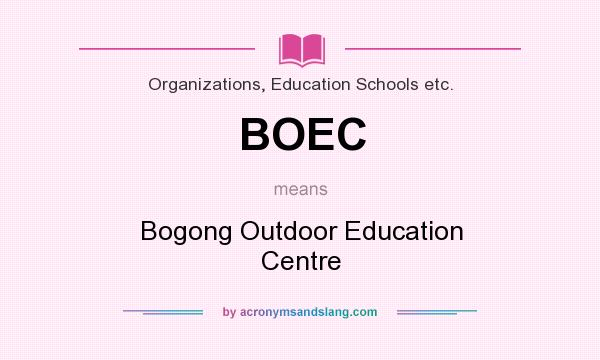 What does BOEC mean? It stands for Bogong Outdoor Education Centre