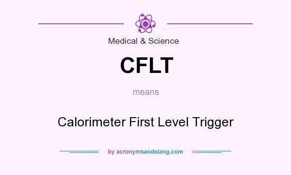 What does CFLT mean? It stands for Calorimeter First Level Trigger