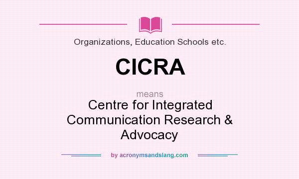 What does CICRA mean? It stands for Centre for Integrated Communication Research & Advocacy