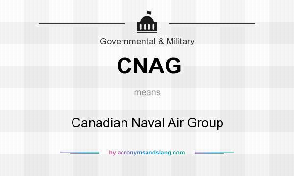 What does CNAG mean? It stands for Canadian Naval Air Group