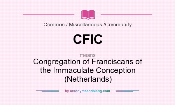 What does CFIC mean? It stands for Congregation of Franciscans of the Immaculate Conception (Netherlands)