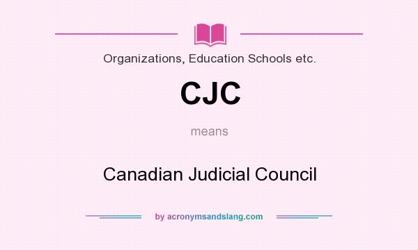 What does CJC mean? It stands for Canadian Judicial Council