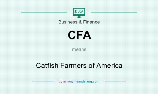 What does CFA mean? It stands for Catfish Farmers of America