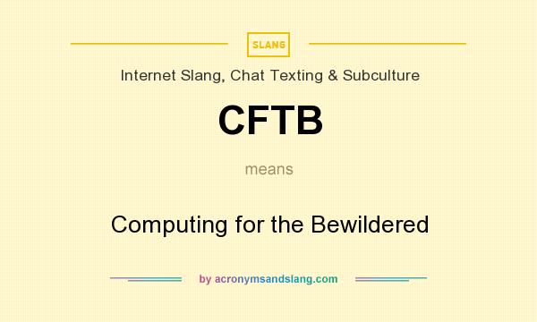 What does CFTB mean? It stands for Computing for the Bewildered
