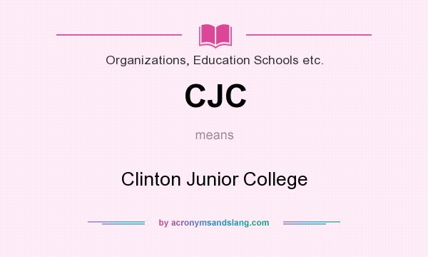 What does CJC mean? It stands for Clinton Junior College