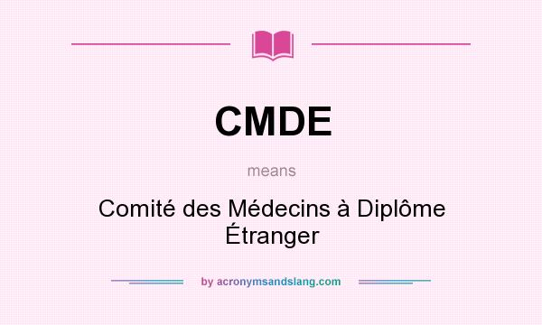 What does CMDE mean? It stands for Comité des Médecins à Diplôme Étranger