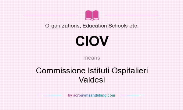 What does CIOV mean? It stands for Commissione Istituti Ospitalieri Valdesi