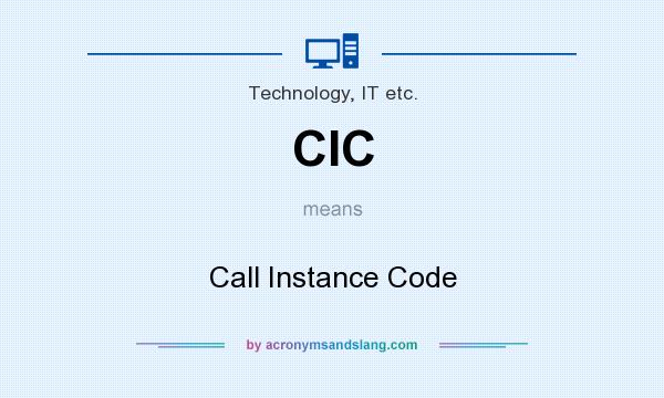 What does CIC mean? It stands for Call Instance Code