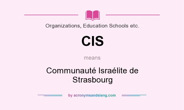 What does CIS mean? It stands for Communauté Israélite de Strasbourg