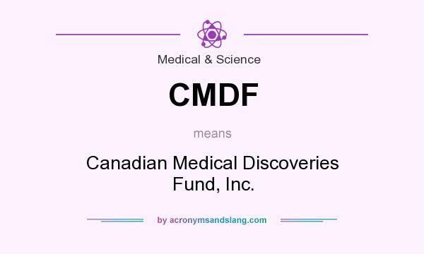What does CMDF mean? It stands for Canadian Medical Discoveries Fund, Inc.