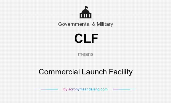 What does CLF mean? It stands for Commercial Launch Facility