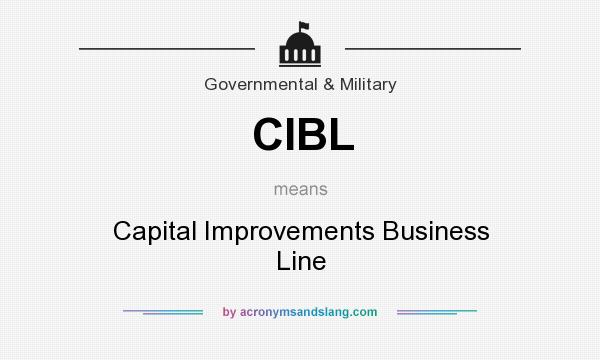 What does CIBL mean? It stands for Capital Improvements Business Line