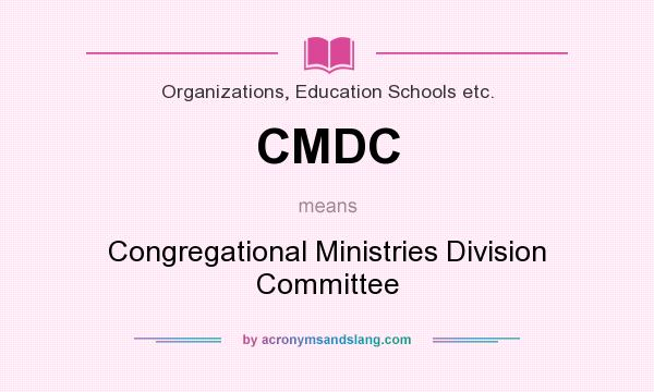 What does CMDC mean? It stands for Congregational Ministries Division Committee