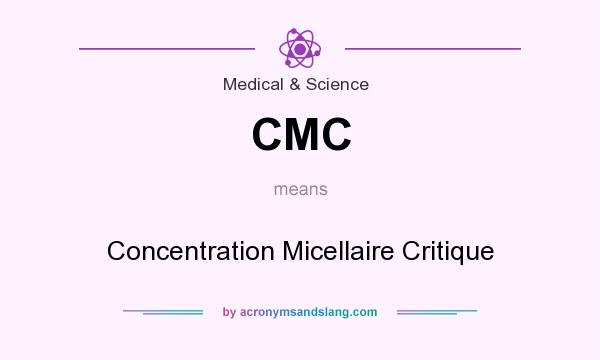 What does CMC mean? It stands for Concentration Micellaire Critique