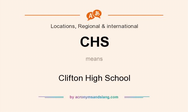 What does CHS mean? It stands for Clifton High School