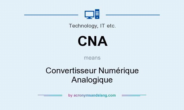 What does CNA mean? It stands for Convertisseur Numérique Analogique