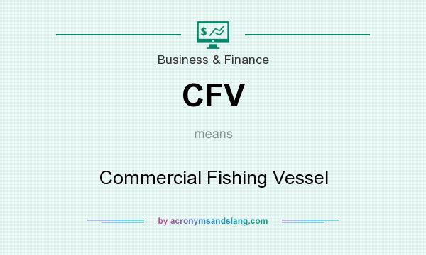 What does CFV mean? It stands for Commercial Fishing Vessel