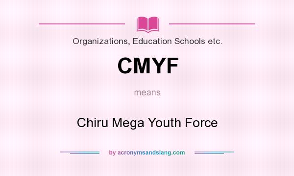 What does CMYF mean? It stands for Chiru Mega Youth Force