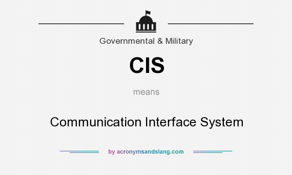 What does CIS mean? It stands for Communication Interface System