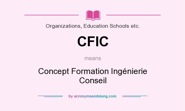 What does CFIC mean? It stands for Concept Formation Ingénierie Conseil