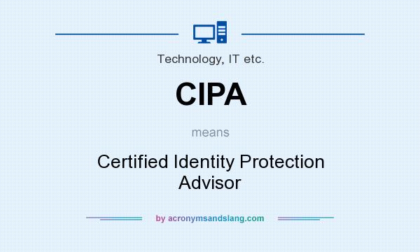 What does CIPA mean? It stands for Certified Identity Protection Advisor