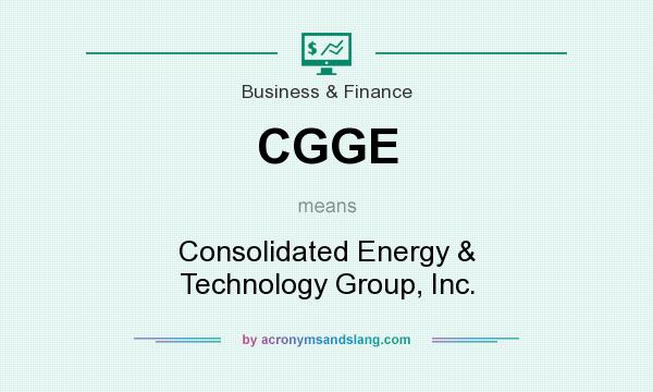 What does CGGE mean? It stands for Consolidated Energy & Technology Group, Inc.