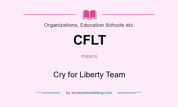 What does CFLT mean? It stands for Cry for Liberty Team