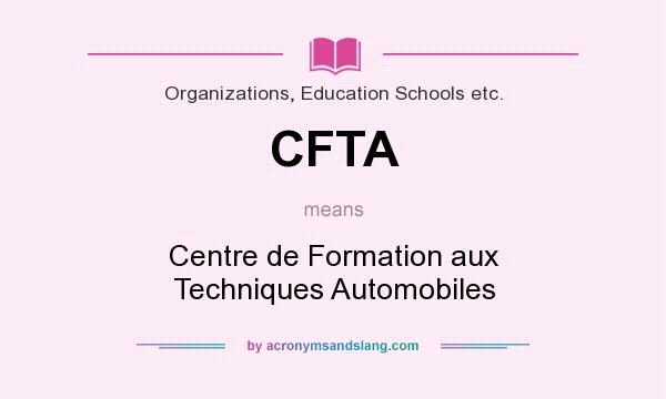 What does CFTA mean? It stands for Centre de Formation aux Techniques Automobiles