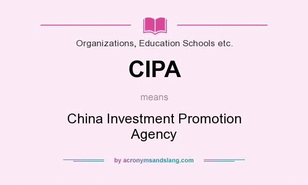 What does CIPA mean? It stands for China Investment Promotion Agency